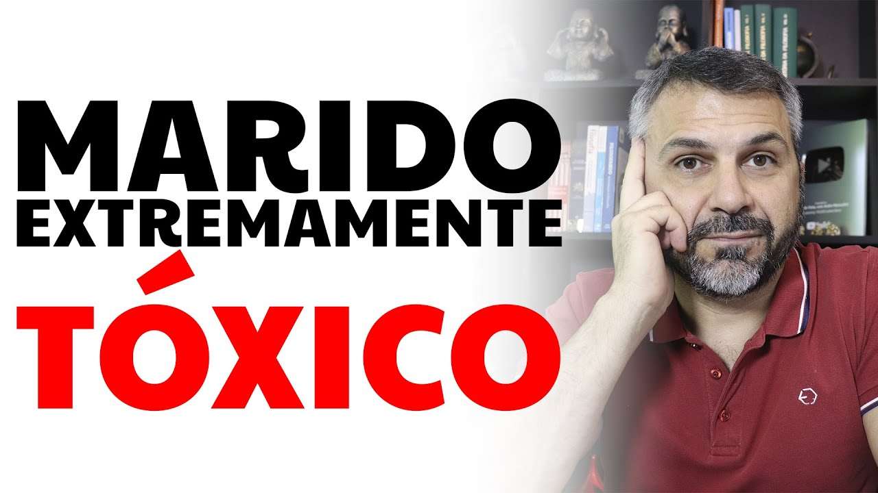 Marido extremamente TÓXICO