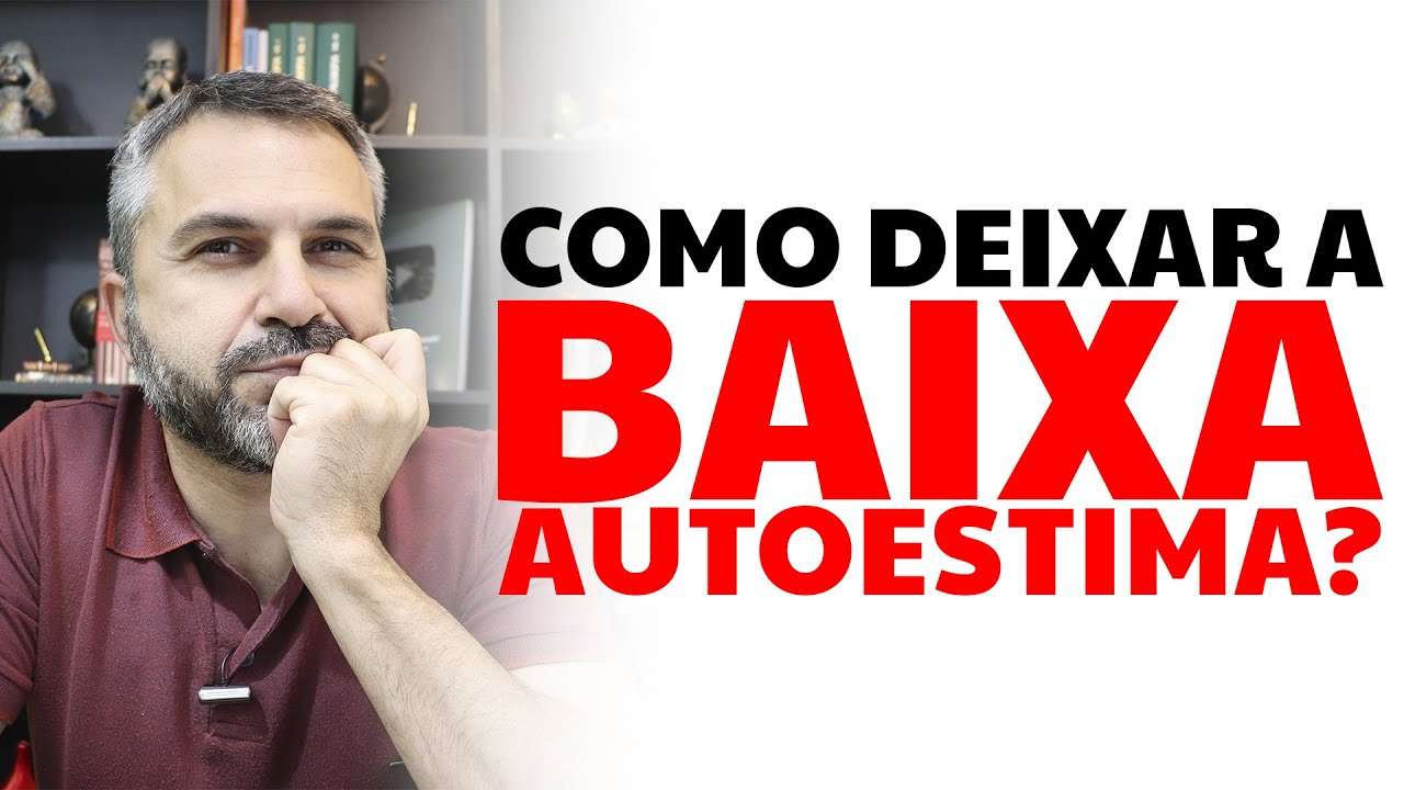 Como deixar a BAIXA AUTOESTIMA?