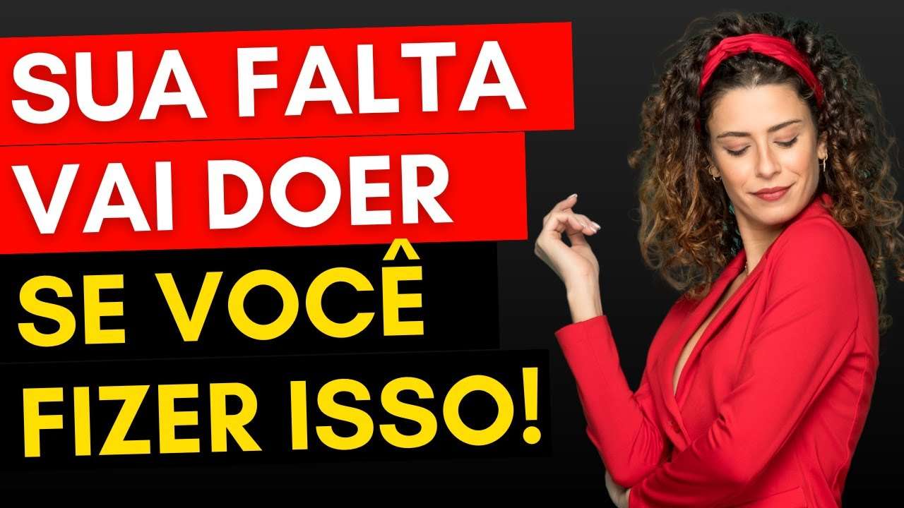 ELE VAI SOFRER COM SUA AUSÊNCIA! | Faça ELE Sentir sua falta RÁPIDO