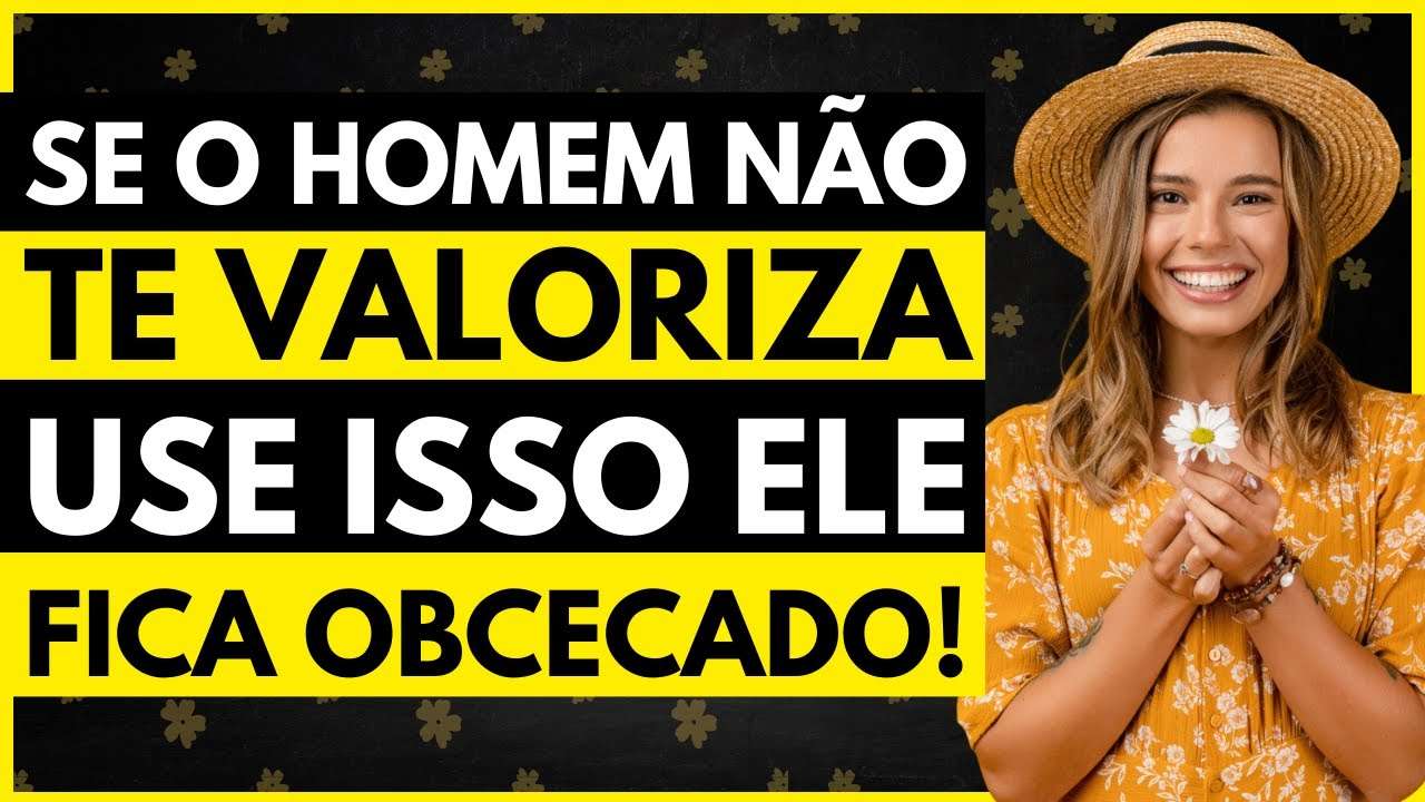 Ele NÃO Te VALORIZA? Faça Isso e ele VOLTA OBCECADO!