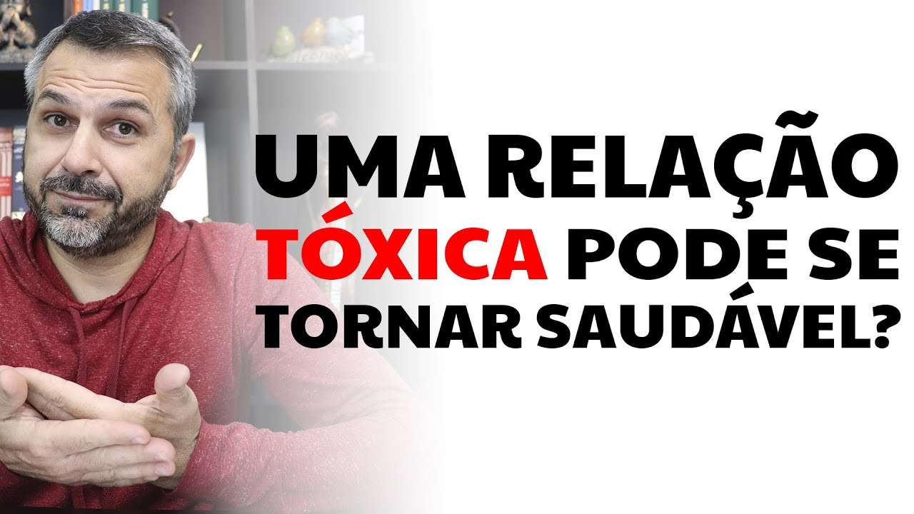 Uma relação tóxica pode se tornar saudável?