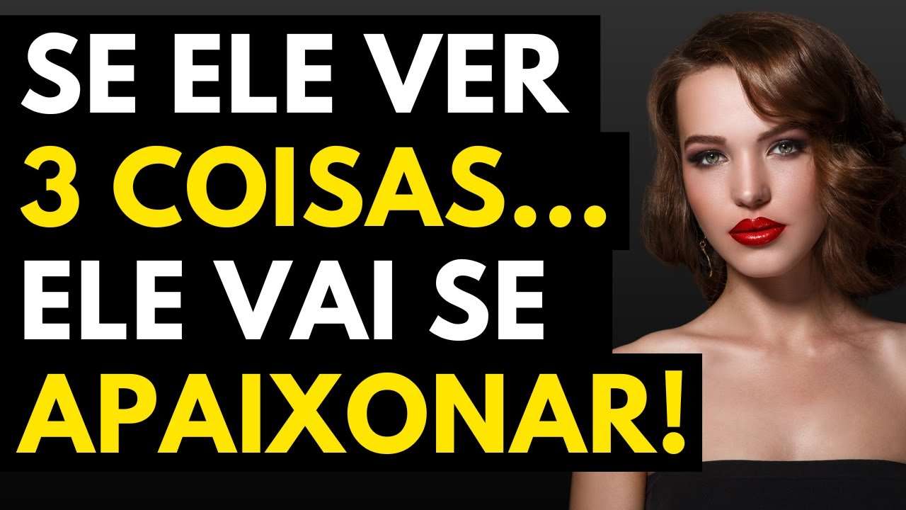 O Homem Se APAIXONA Quando VÊ ISSO em VOCÊ | Vai te AMAR Como NUNCA Amou