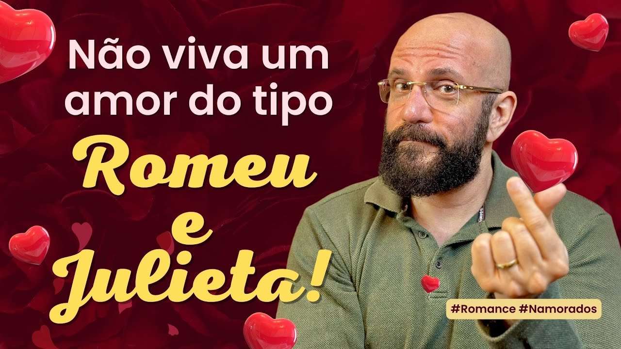 NÃO VIVA UM AMOR TIPO ROMEU E JULIETA | Marcos Lacerda, psicólogo