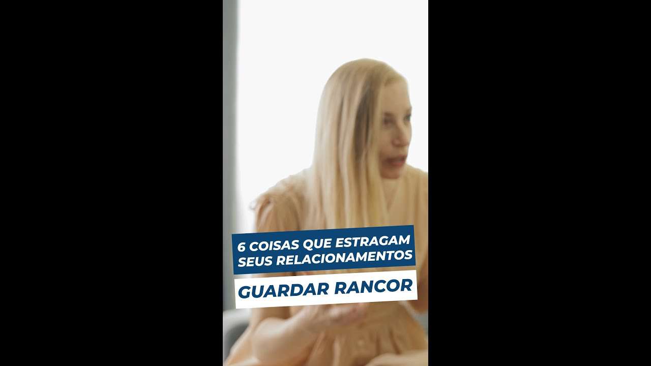 Guardar RANCOR | 6 coisas que ESTRAGAM seus RELACIONAMENTOS | Relacionamento SAUDÁVEL
