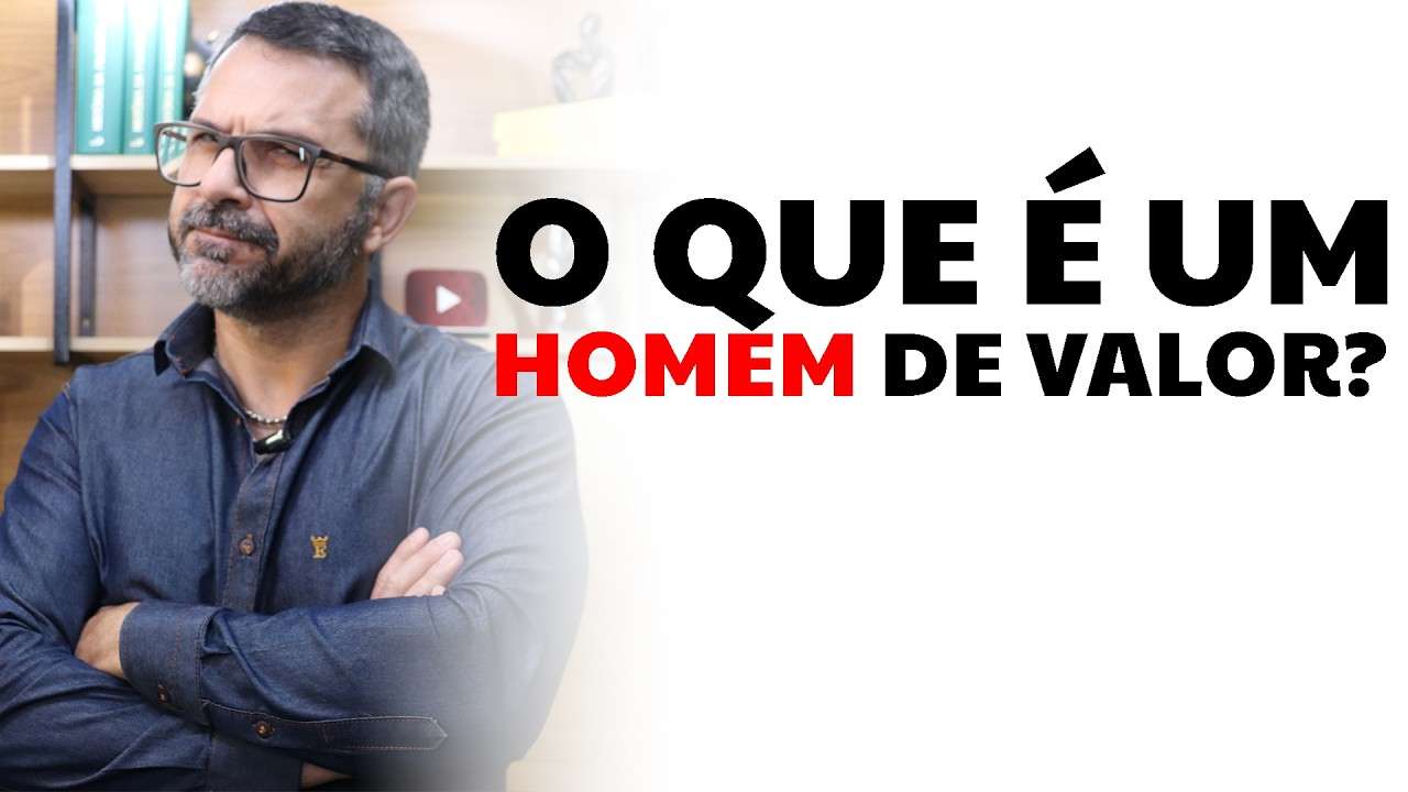 O que é um homem de valor?