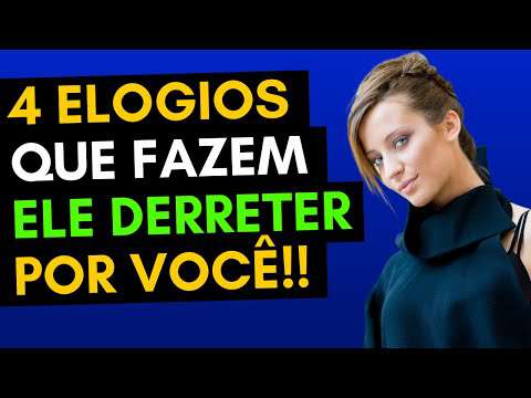 4 Elogios que deixam um homem DERRETIDO! (Como elogiar um homem)