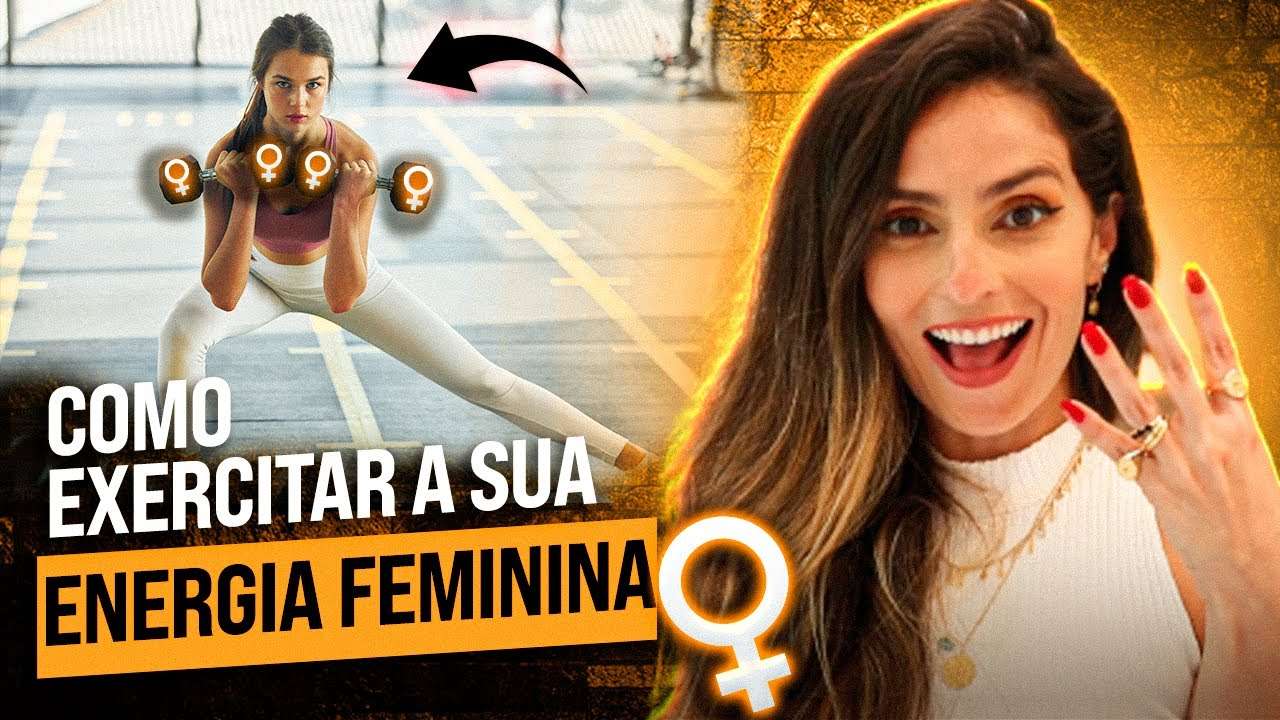 4 Maneiras de exercitar a sua ENERGIA FEMININA