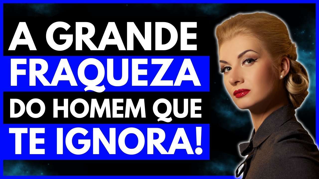 A MAIOR Fraqueza do HOMEM que te IGNORA | E como USÁ-LA!