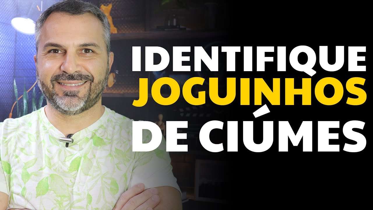 Identifique joguinhos de ciúmes