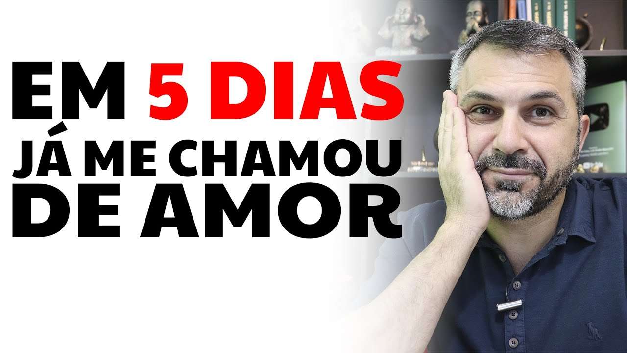 "Em 5 dias já me chamou de amor"