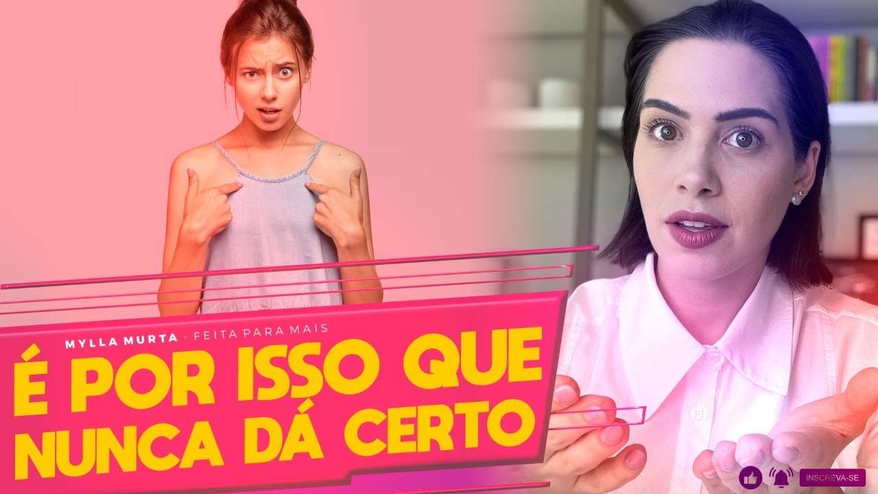 É por isso que nunca dá certo | Mylla Murta - Expert em Relacionamentos