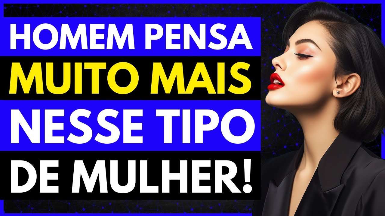 Homens PENSAM MUITO MAIS em MULHER DESSE TIPO!