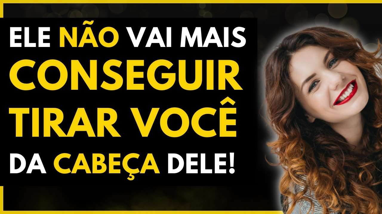 Faça ele NÃO Te TIRAR da CABEÇA! | Como fazer ele pensar em você