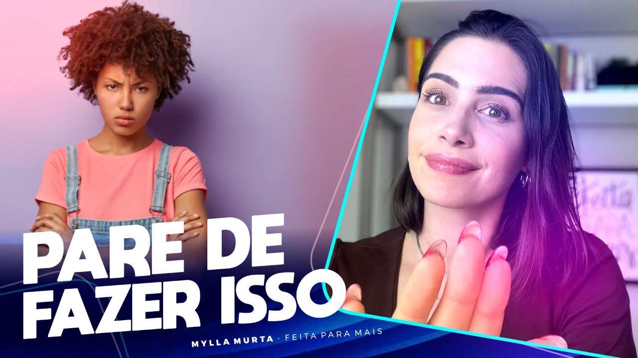 Pare de fazer isso | Mylla Murta - Expert em Relacionamentos