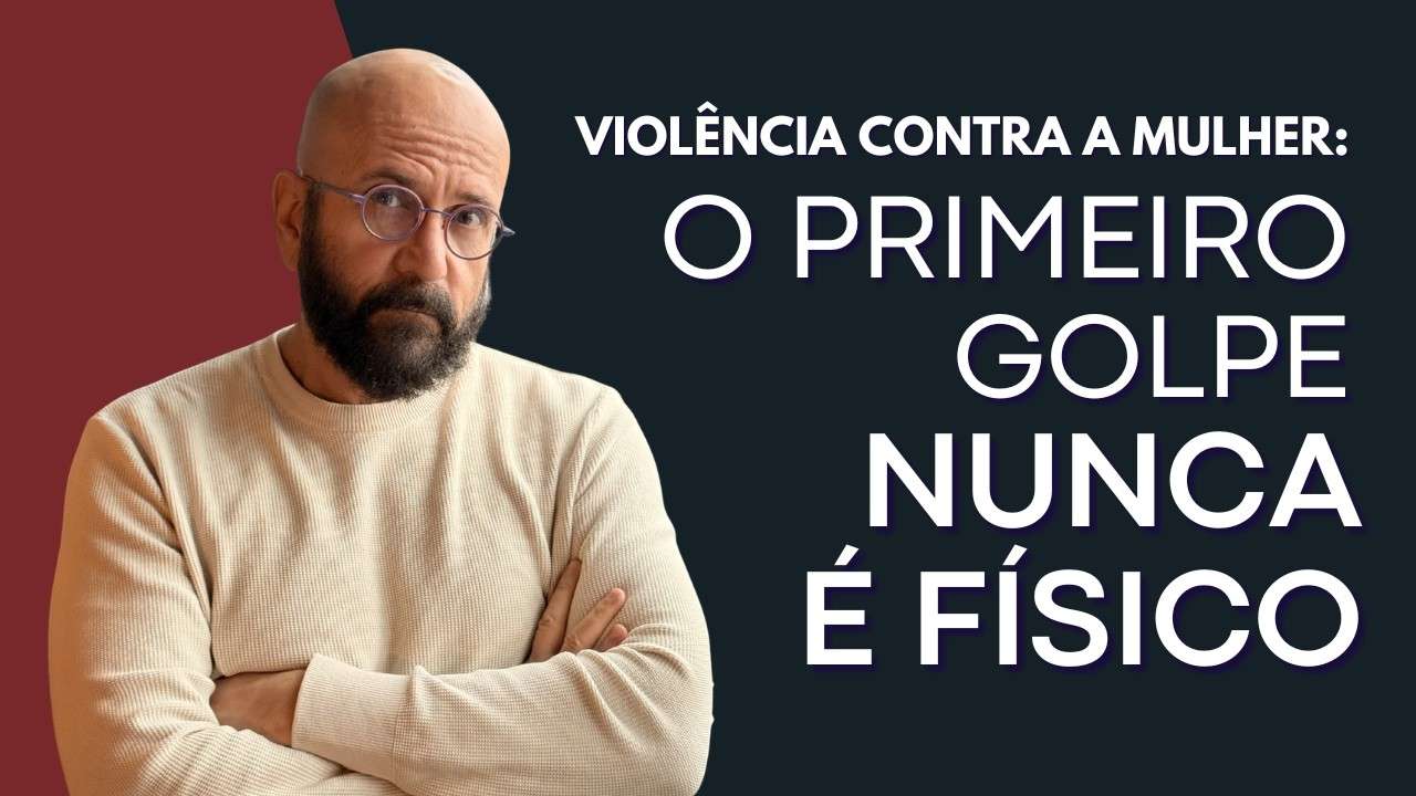 NA VIOLÊNCIA CONTRA A MULHER, O PRIMEIRO GOLPE NUNCA É FÍSICO | Marcos Lacerda, psicólogo