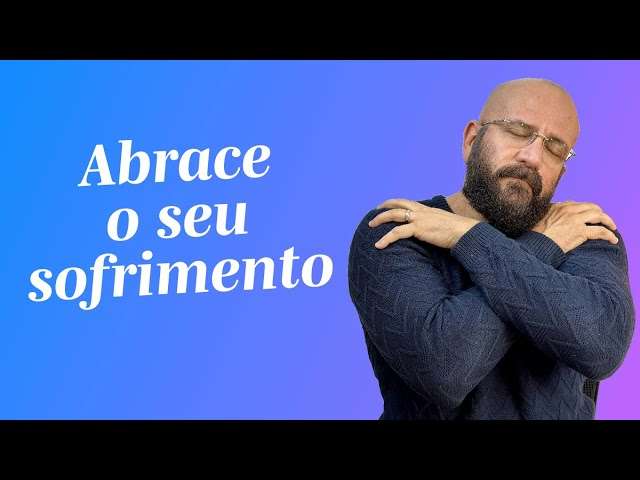 ABRACE O SEU SOFRIMENTO | Marcos Lacerda, psicólogo