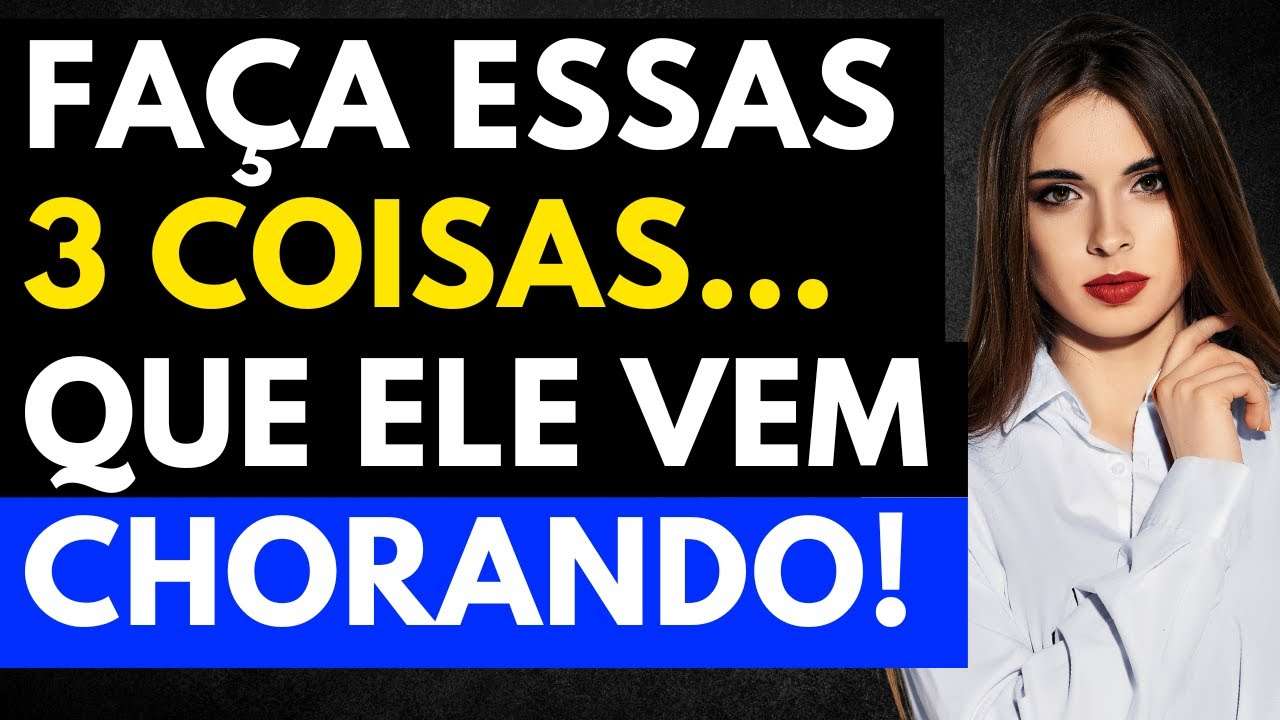 O Homem SÓ Sente FALTA e te PROCURA Quando Você Faz 3 Coisas