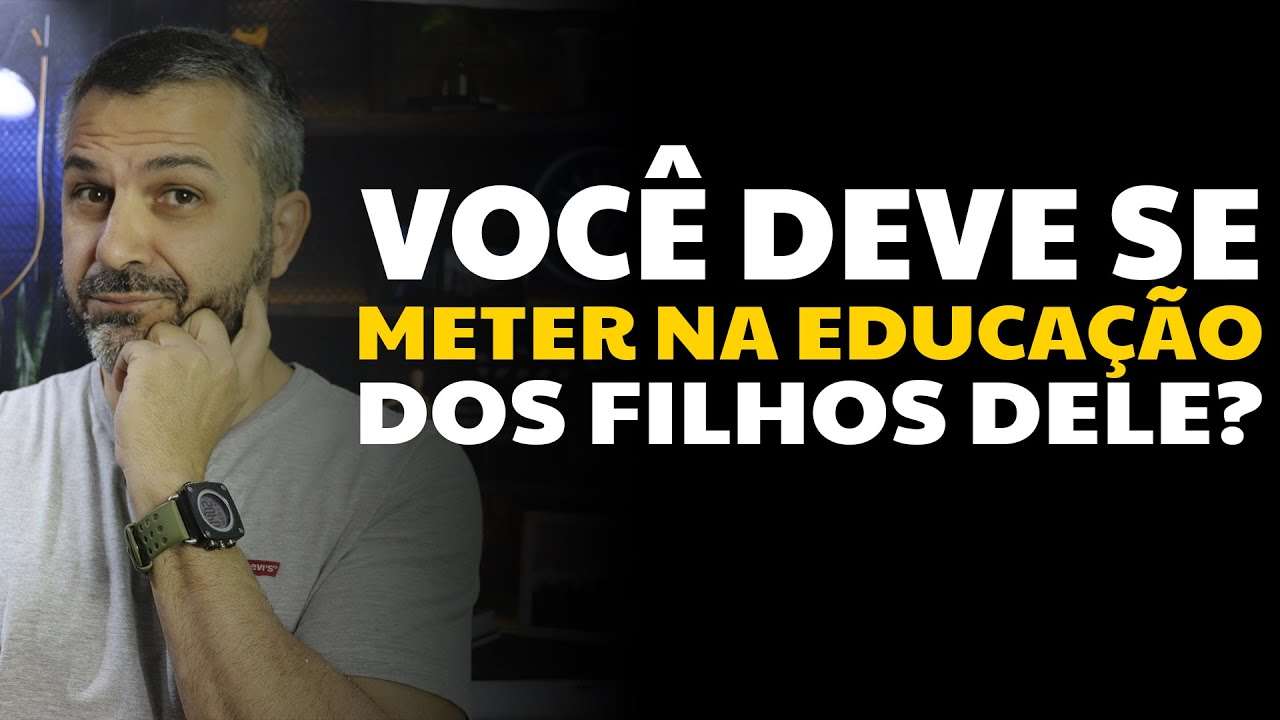 Você deve se meter na educação dos filhos dele?