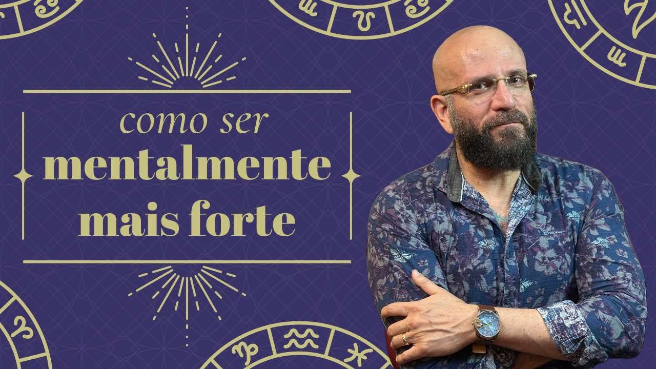 COMO SER MENTALMENTE MAIS FORTE | Marcos Lacerda, psicólogo