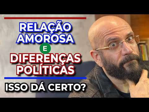 RELAÇÃO AMOROSA E DIFERENÇAS POLÍTICAS: DÁ CERTO? | Marcos Lacerda, psicólogo