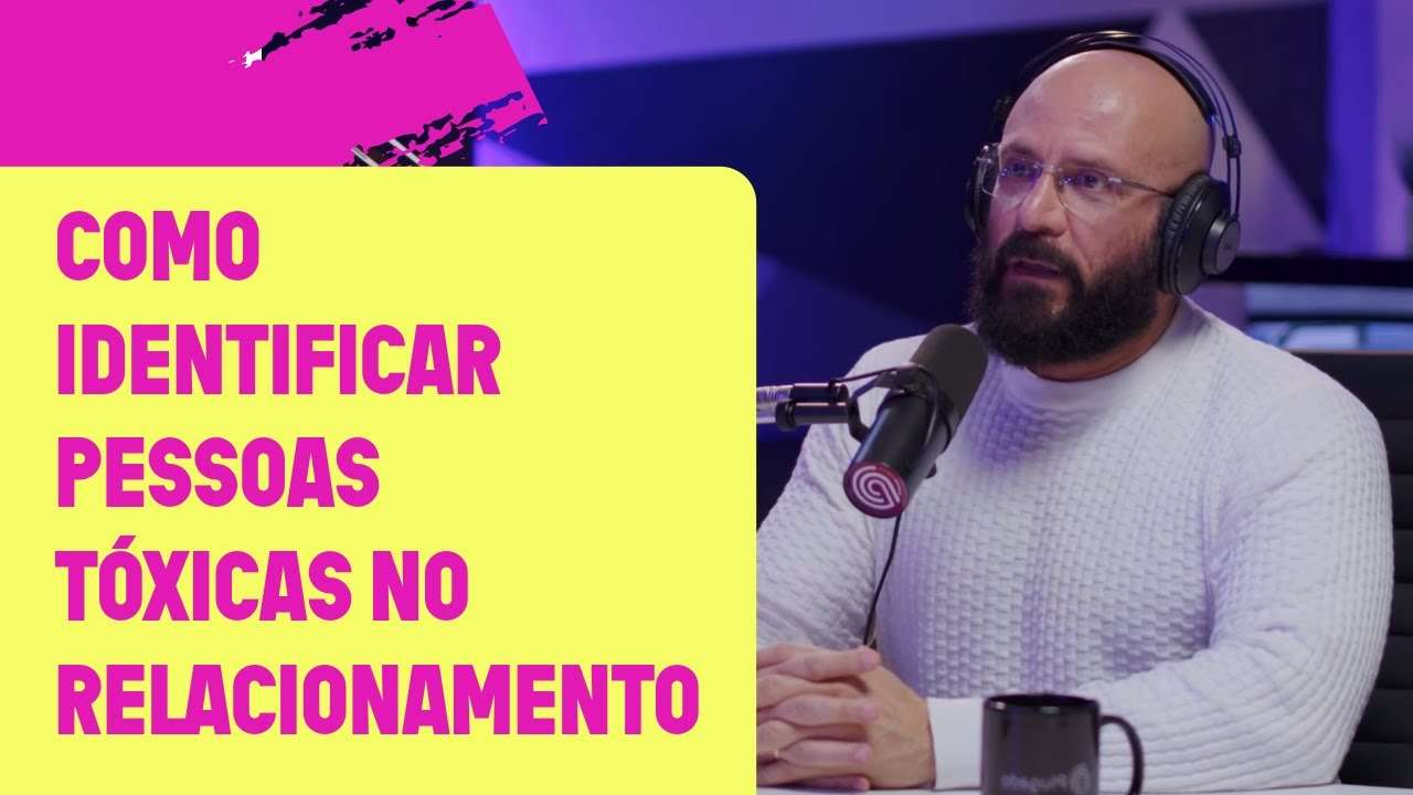 COMO IDENTIFICAR PESSOAS TÓXICAS NO RELACIONAMENTO - Marcos Lacerda no @PlugadoPodcast