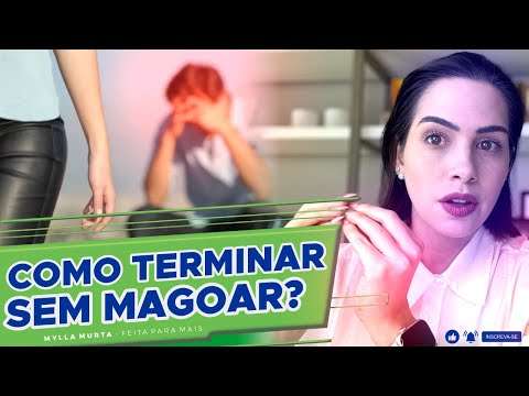 Como terminar sem magoar? | Mylla Murta - Expert em Relacionamentos
