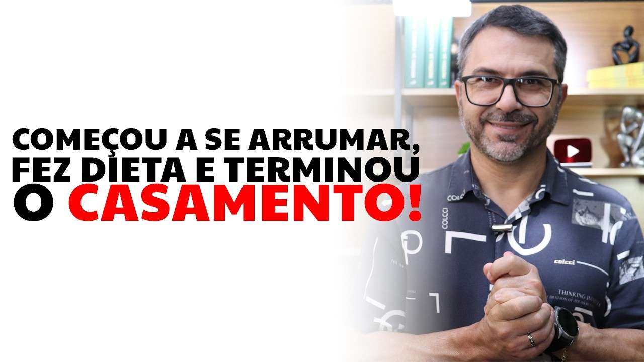 Começou a se arrumar, fez dieta e terminou o casamento!