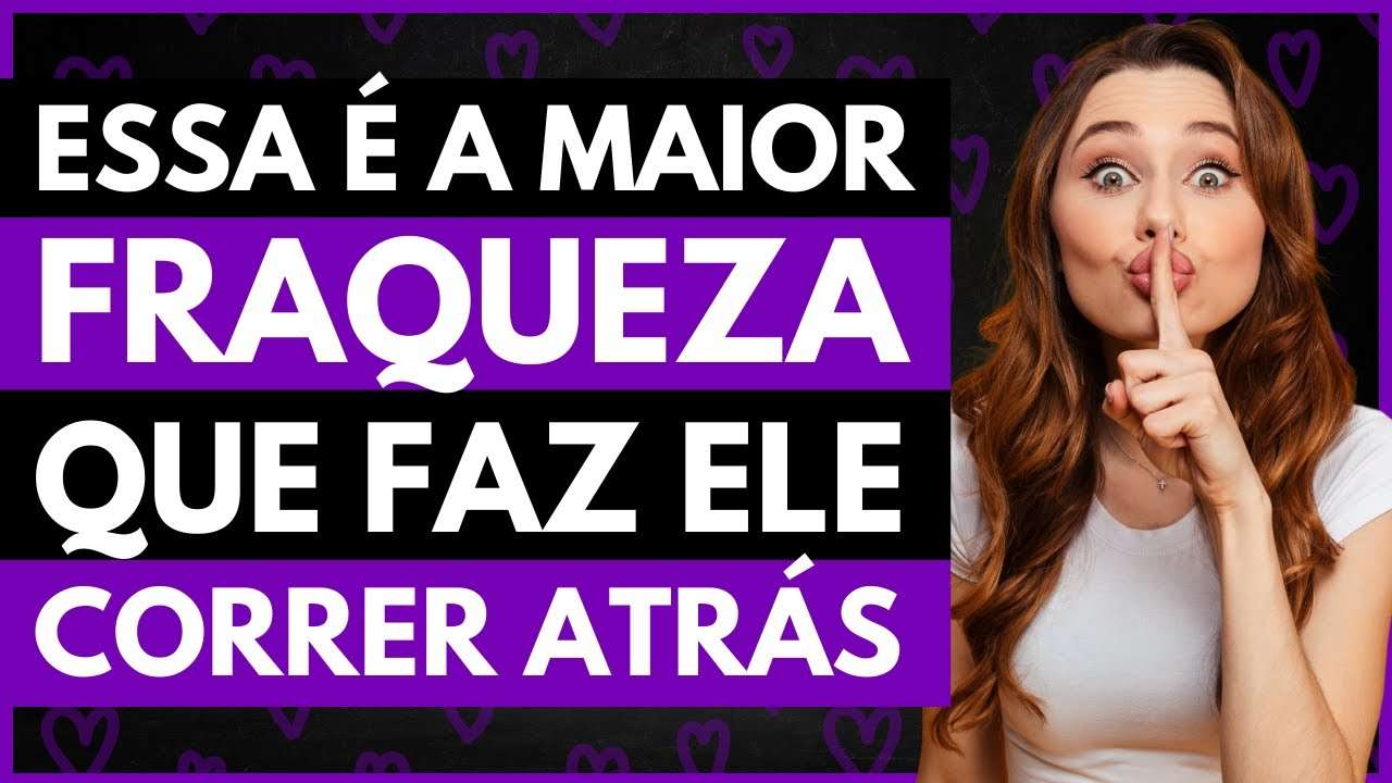 A Maior FRAQUEZA que faz um Homem CORRER ATRÁS!