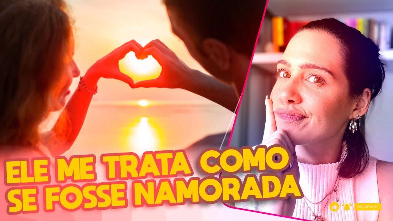 Ele me trata como se fosse namorada | Mylla Murta - Expert em Relacionamentos