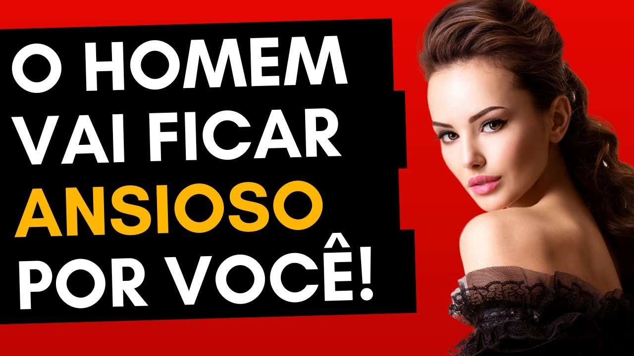 Faça ele ficar ANSIOSO Por Você Em 1 MINUTO!