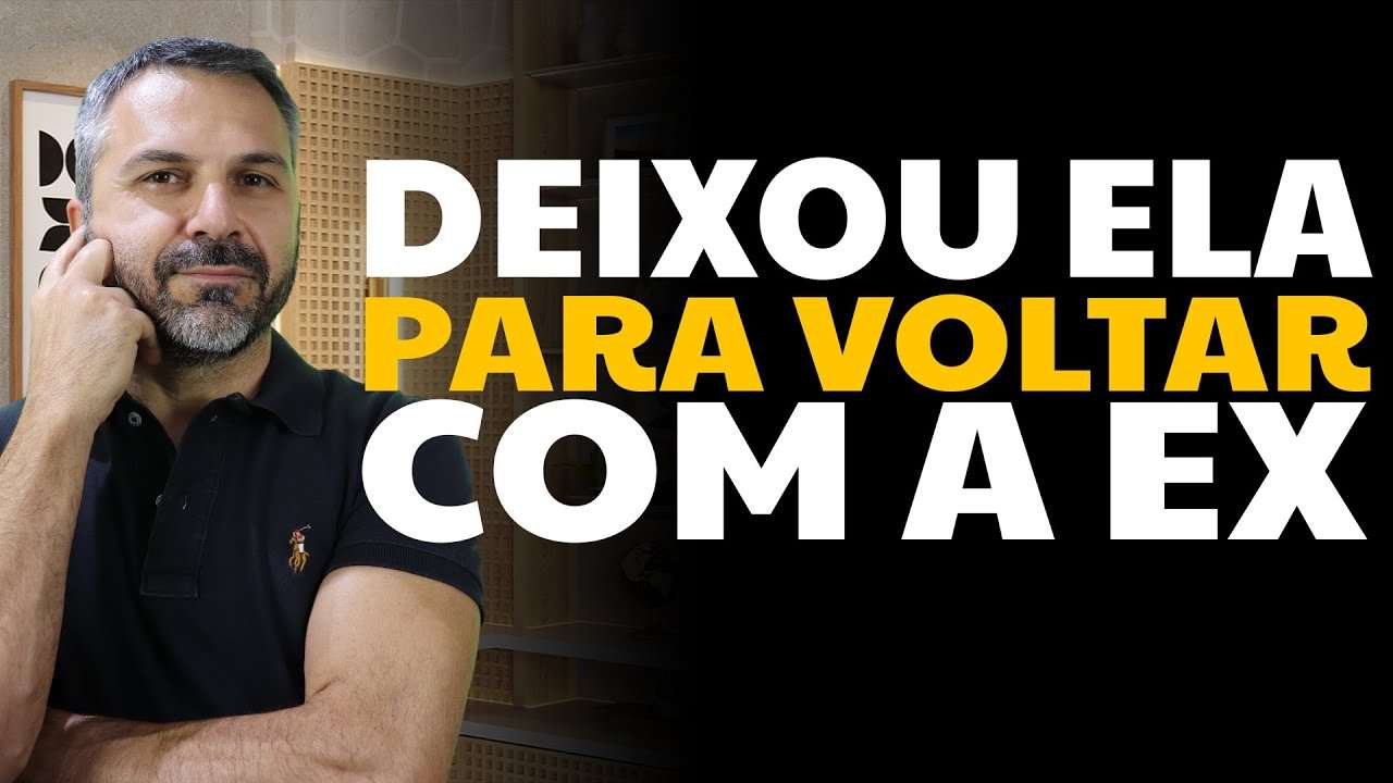 Deixou ela para voltar com a ex
