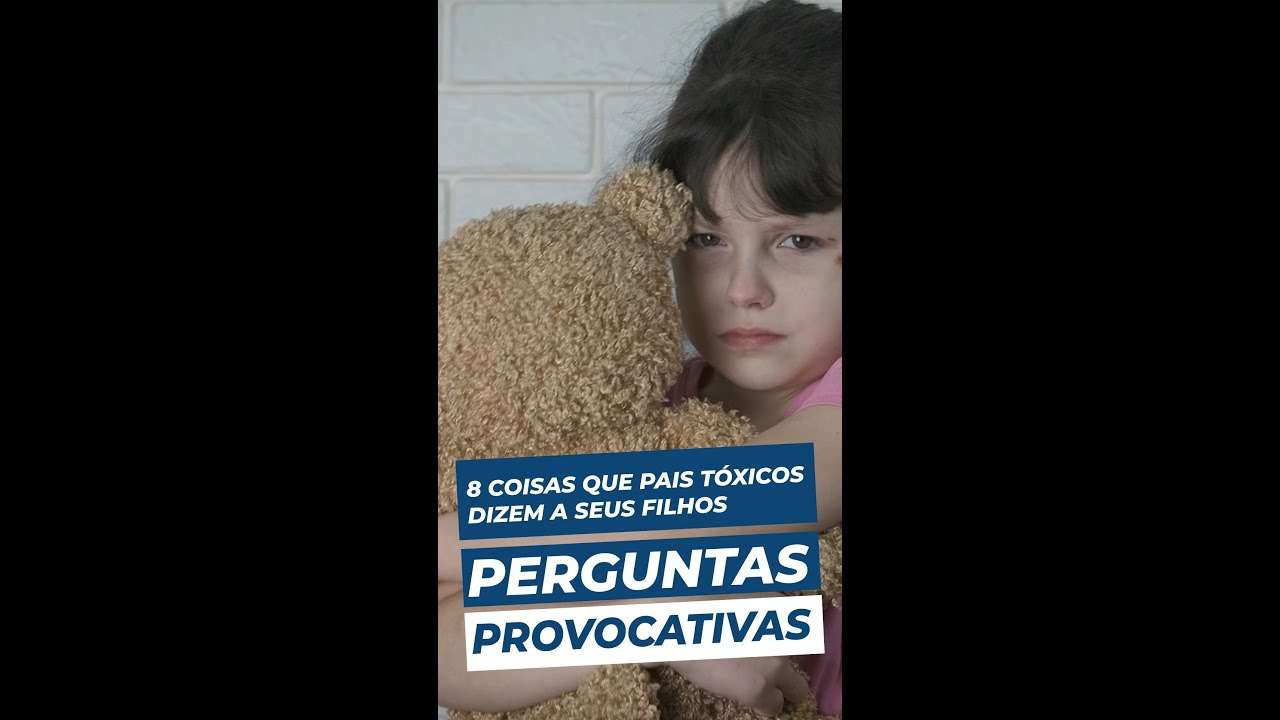 Perguntas PROVOCATIVAS | 8 coisas ASSUSTADORAS que PAIS TÓXICOS dizem a seus filhos | Pais ABUSIVOS