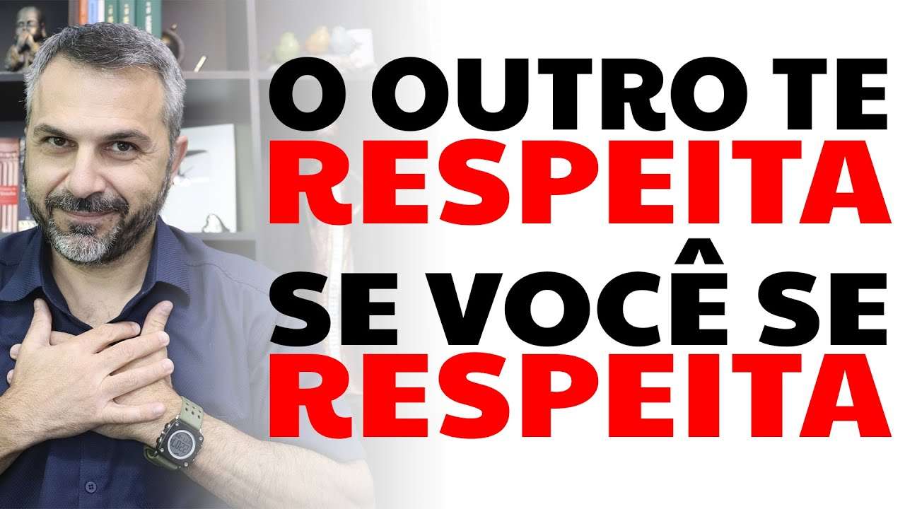O outro te respeita se você se respeita
