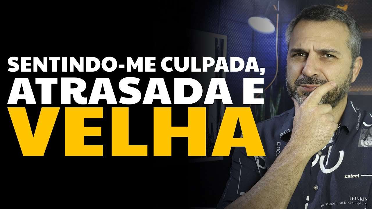 Sentindo-se culpada, atrasada e velha
