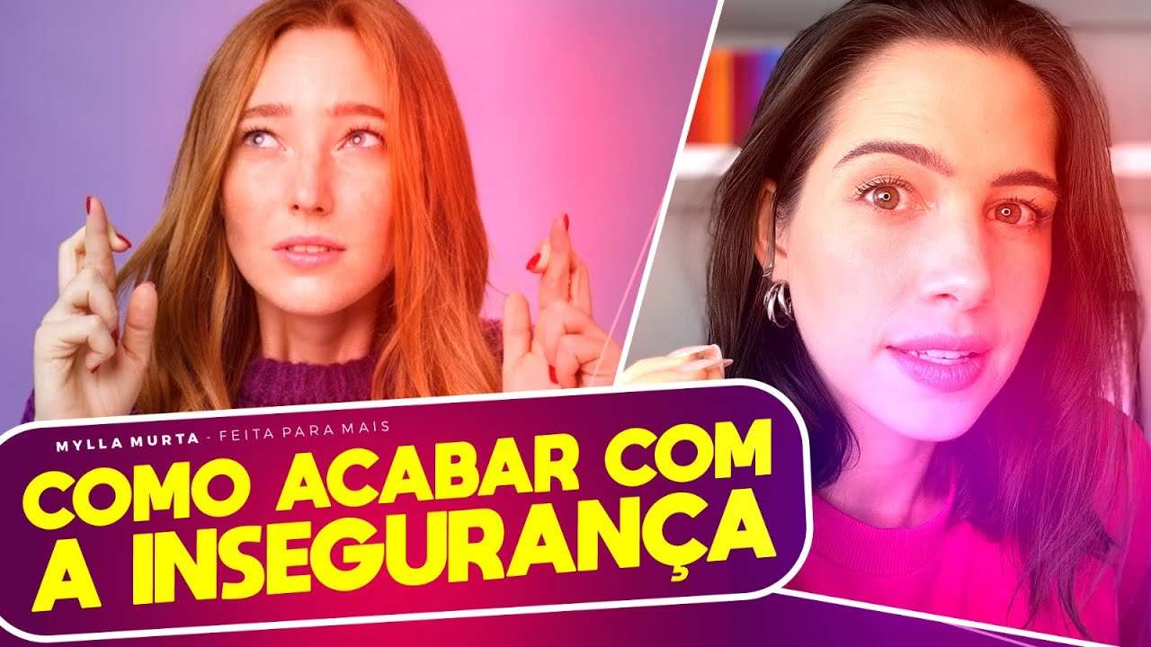 Como acabar com a insegurança? | Mylla Murta - Expert em Relacionamentos