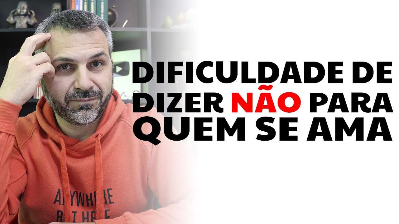 Dificuldade de dizer NÃO para quem se ama
