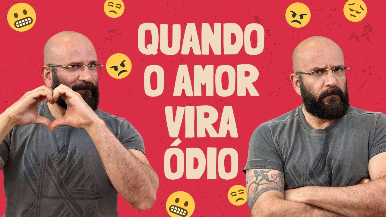 QUANDO O AMOR VIRA ÓDIO | Marcos Lacerda, psicólogo