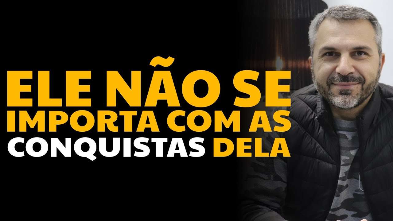 Ele não se importa com as conquistas dela