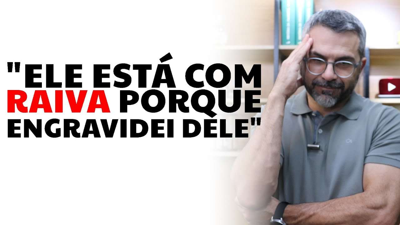 "Ele está com RAIVA porque engravidei dele"