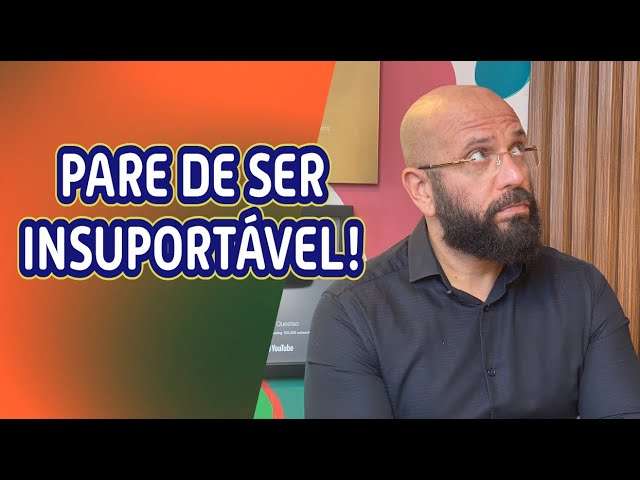 PARE DE SER INSUPORTÁVEL | Marcos Lacerda, psicólogo