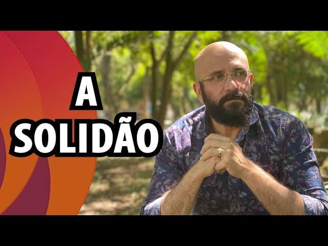 A SOLIDÃO | Marcos Lacerda, psicólogo