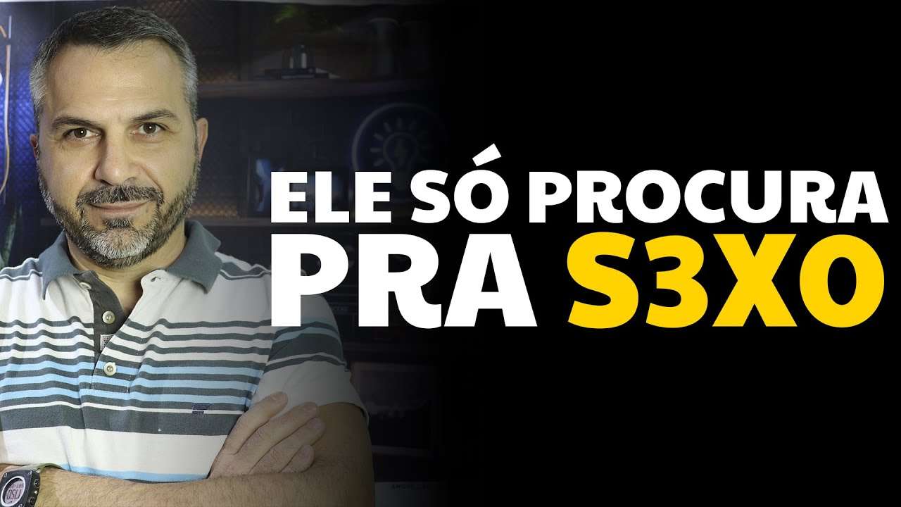 Ele só procura pra S3X0