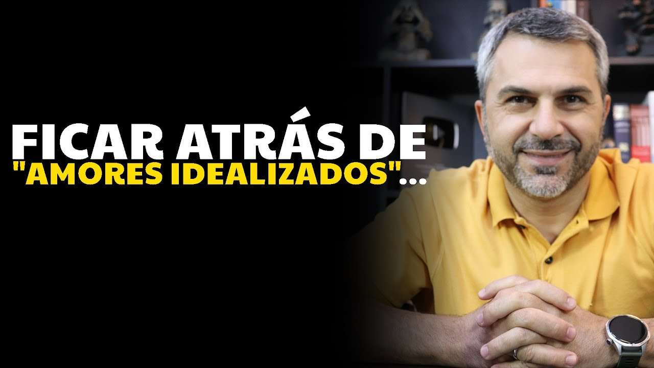 Ficar atrás de "amores idealizados"...