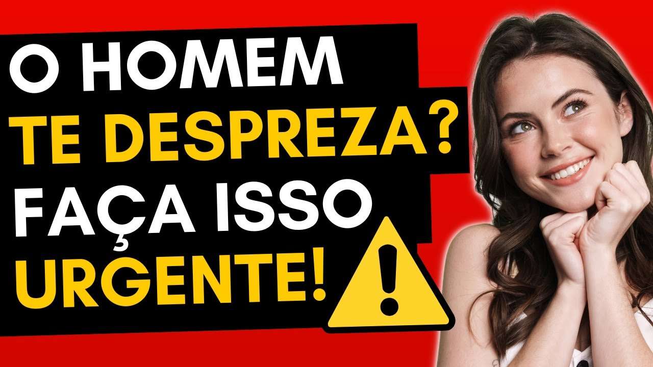 Quando o Homem te DESPREZAR, Faça Isso IMEDIATAMENTE!