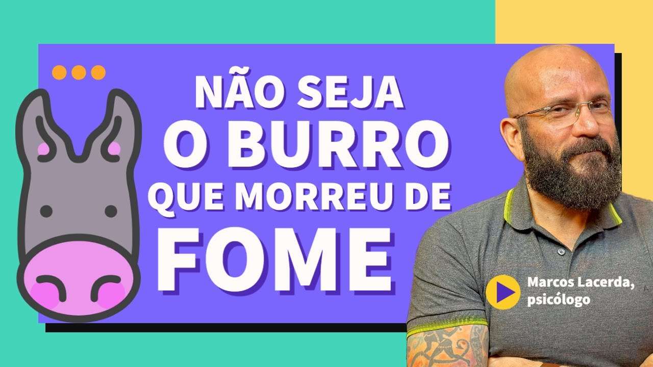 A LENDA DO BURRO QUE MORREU DE FOME | Marcos Lacerda, psicólogo