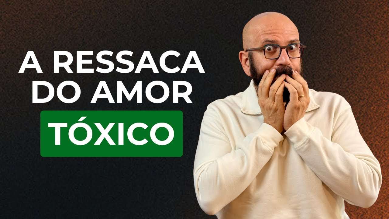 A RESSACA DO AMOR TÓXICO | Marcos Lacerda, psicólogo
