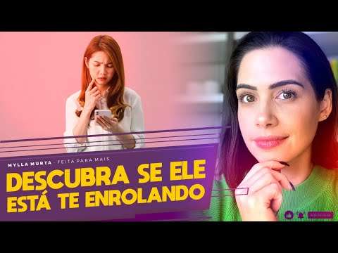 Descubra se ele está te enrolando | Mylla Murta - Expert em Relacionamentos