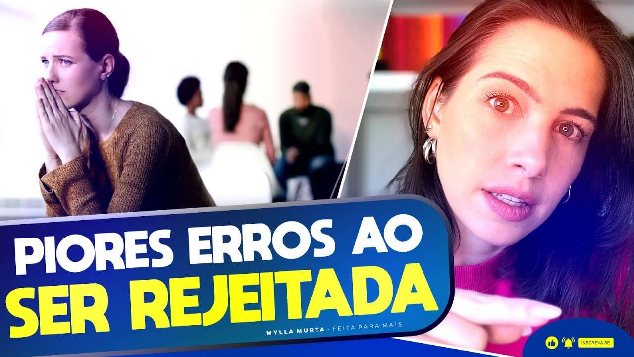 Piores erros ao ser rejeitada | Mylla Murta - Expert em Relacionamentos