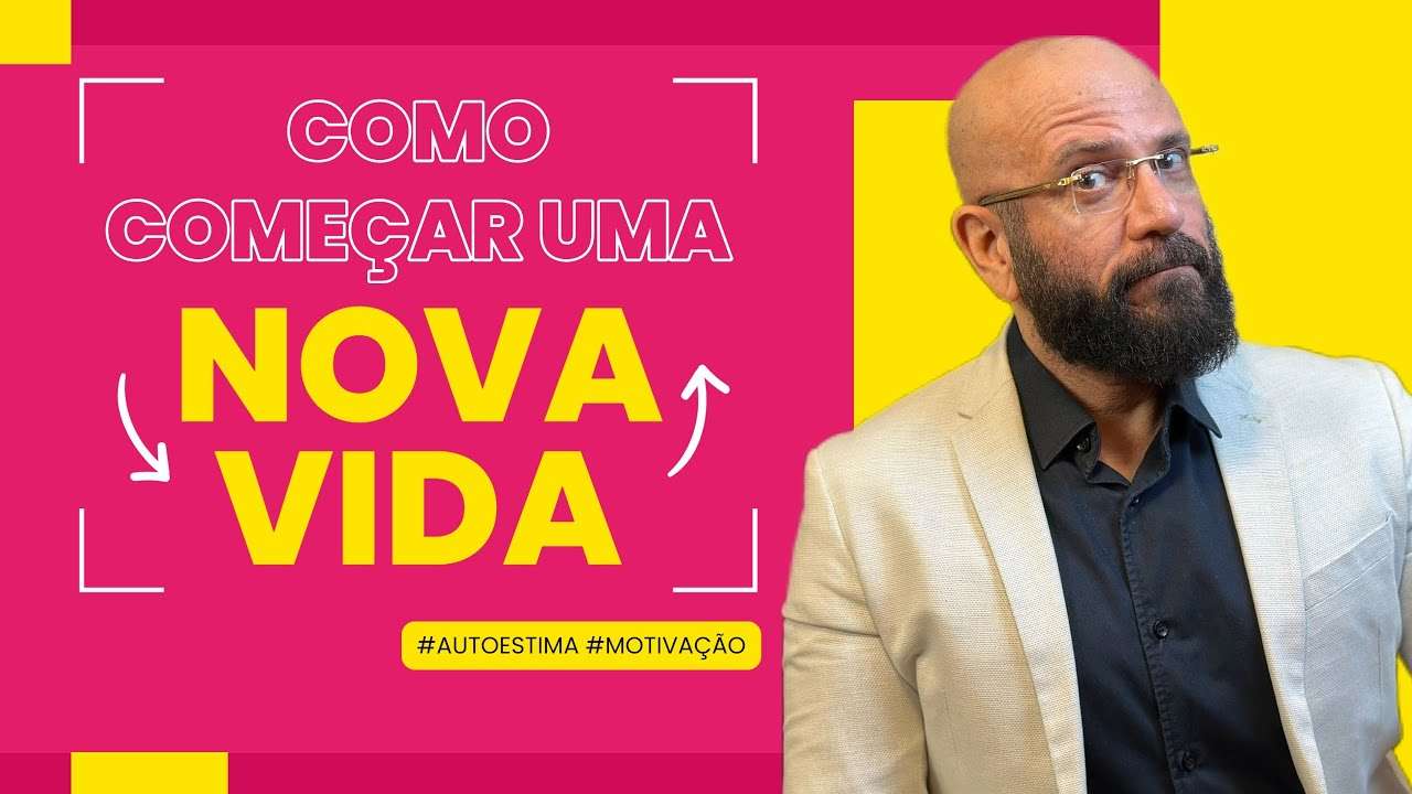 COMO COMEÇAR UMA NOVA VIDA | Marcos Lacerda, psicólogo