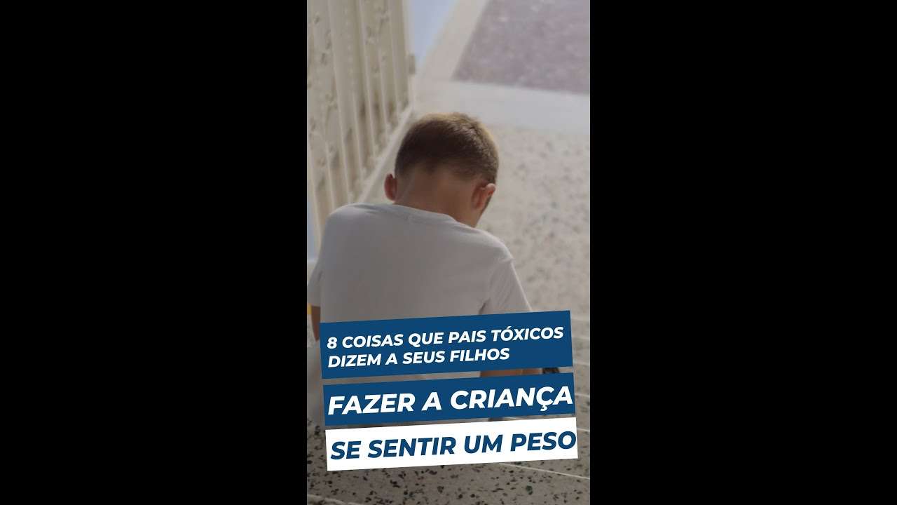 Fazer a CRIANÇA se sentir um PESO | 8 coisas ASSUSTADORAS que PAIS TÓXICOS dizem a seus filhos